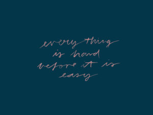 Everything is hard before it is easy, Goethe, custom type project | www.alicia-carvalho.com