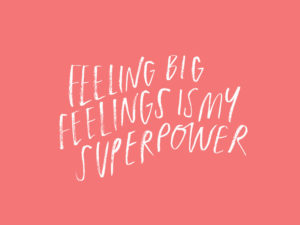Feeling Big Feelings is My Superpower, custom type project | www.alicia-carvalho.com
